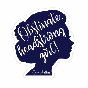 Obstinate Headstrong Girl Jane Austen Quote Feminist Literary Book Lover Aesthetic vinyl sticker