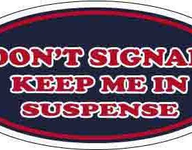 Don't Signal Keep Me In Suspense vinyl sticke
