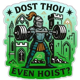 Dost Thou Even Hoist Funny Medieval Knight Gym Meme Vintage Gothic Fitness Humor Retro Barbell Lifting Warrior Aesthetic Dark Academia Parody Strength Training vinyl sticker