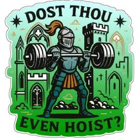 Dost Thou Even Hoist Funny Medieval Knight Gym Meme Vintage Gothic Fitness Humor Retro Barbell Lifting Warrior Aesthetic Dark Academia Parody Strength Training vinyl sticker