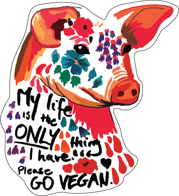 Go Vegan Pig Art My Life Is The Only Thing I Have Design Vinyl Sticker