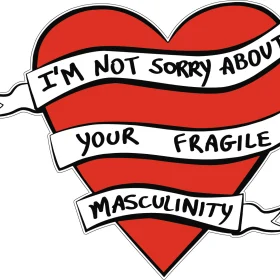 I Am Not Sorry About Your Fragile Masculinity Vinyl sticker