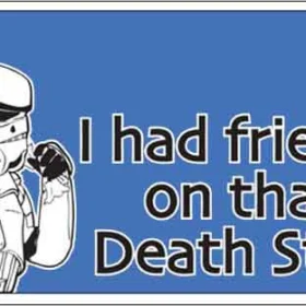 I had friends on Death Star Vinyl Sticker