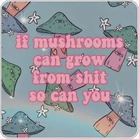 If Mushrooms Can Grow From Shit So Can You Motivational Funny Quote Sarcastic Humor Meme Positive Growth Vibes Psychedelic Art vinyl sticker