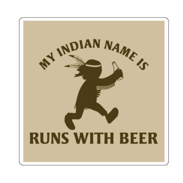 Indian Name Runs With Beer vinyl sticker