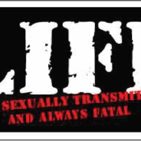 Life is sexually Transmitted and Always Fatal Vinyl Sticker