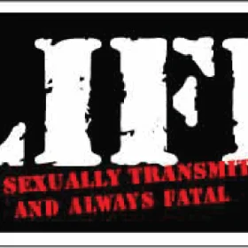 Life is sexually Transmitted and Always Fatal Vinyl Sticker