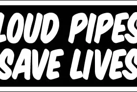 Loud Pipes Save Lives vinyl sticker
