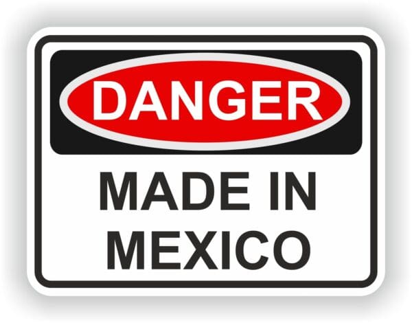 MADE IN MEXICO DANGER WARNING FUNNY VINYL STICKER.JPG