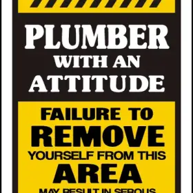 Plumber With An Attitude Failure To Remove Yourself From This Area May Result In Serious Personal Injury Or Death Warning vinyl sticker / printed decal