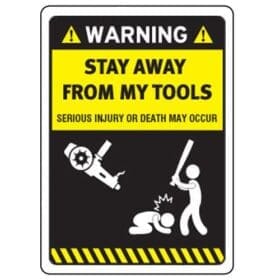Stay Away From My Tools Funny Warning Sign Printed Vinyl Sticker