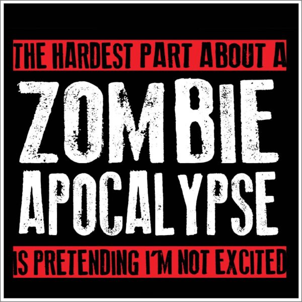 The Hardest Part Zombie Apocalypse vinyl sticker