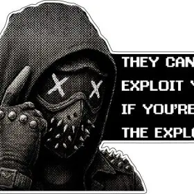 They Can’t Exploit You If You’re the Exploit Dark Hacker Meme Cyberpunk Aesthetic Anonymous Mask Glitch Art Retro Pixel Quote Edgy Streetwear Tech Humor Anti-System Rebel Vibes Grunge Gothic vinyl sticker