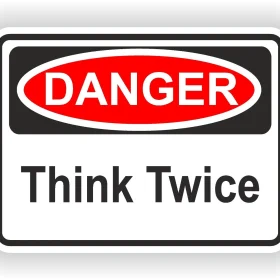 Think Twice Danger WARNING FUNNY VINYL STICKER.JPG