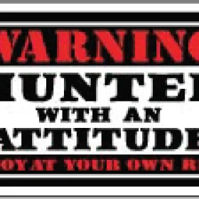 Warning Hunter Attitude Outdoor Lifestyle Wildlife Hunting Season Vinyl Sticker