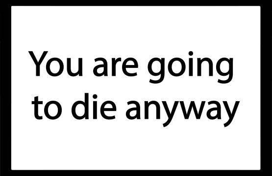 You Are Going To Die Anyway Mental Health Vinyl Sticker