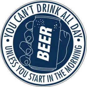 You Cant Drink All Day