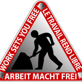 Arbeit Macht Frei / Work Sets You Free / Le Travail Rend Libre Famous German Phrase Traffic Sign Warning Work In Progress Digging Down Man With Shovel Symbol Construction Zone Road Safety Message vinyl sticker
