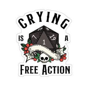 Crying Is A Free Action D20 Dice Funny D& D RPG Quote Dark Humor Skull Art Gamer Meme Nerd Fantasy Roleplay vinyl sticker
